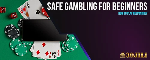 Safe Gambling for Beginners: How to Play Responsibly